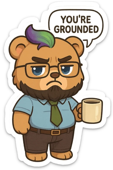 A realism art illustration art style of a plus-sizes teddy bear  with purple to green ombre streak, black beard, blue eyes, glasses, dressed like a dad, holding a coffee mug, You’re grounded speech bubble, frowning  sticker