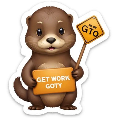 otter holding a get to work sign sticker