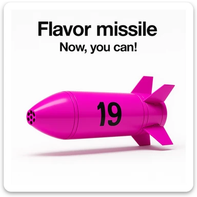 a product image - white background - a sleek, minimalist futuristic missile pod which is colored 255-0-255 pink, with a black number "19" emblazoned on the sign. The product image reads "Flavor missile - Now, you can!" sticker