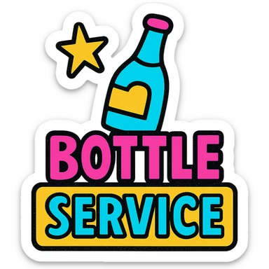 bottle service sign, bold, eye-catching, suitable for nightclub use, vibrant and pop colors style sticker