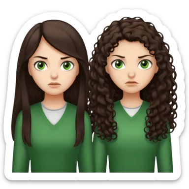 Two scornful girls, 1: long ironed straight darkbrown hair, green eyes, 2: long curly darkbrown hair, brown eyes sticker