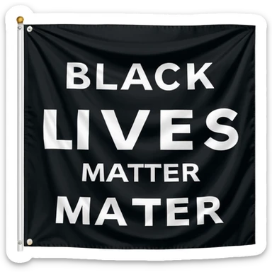 Black lives matter flag; top third of flag is black and has bold white text saying "BLACK". Middle third is white with bold black text saying "LIVES", and bottom third is black with bold white text saying "MATTER" sticker