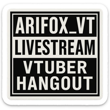 A sticker that reads : “Arifox_vt livestream vtuber hangout” that mimics the “parental advisory explicit content stickers” sticker
