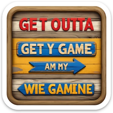 A sign that says "Get outta my game" sticker