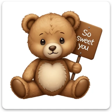 Create an Cute Teddy bear which says so sweet of you. sticker
