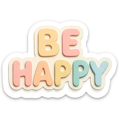 "Be Happy" in soft pastel rainbow soft puffy text, kawaii sticker style, no frame, isolated design, transparent background sticker