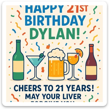 Funny digital birthday card for Dylan's 21st birthday featuring a big headline 'Happy 21st Birthday Dylan!' with lots of booze graphics including bottles, cocktails, and beer mugs, confetti, playful and bright colors, bold sans-serif fonts, and a funny message saying 'Cheers to 21 years! May your liver forgive you.' sticker