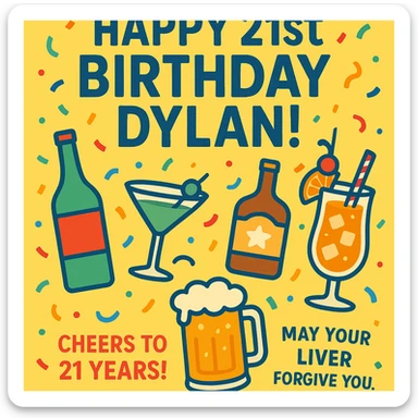 Funny digital birthday card for Dylan's 21st birthday featuring a big headline 'Happy 21st Birthday Dylan!' with lots of booze graphics including bottles, cocktails, and beer mugs, confetti, playful and bright colors, bold sans-serif fonts, and a funny message saying 'Cheers to 21 years! May your liver forgive you.' sticker