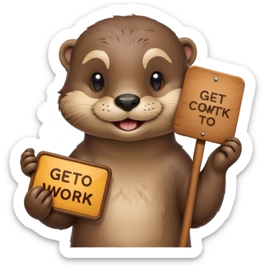 otter holding a get to work sign sticker
