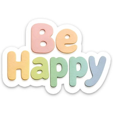 "Be Happy" in soft pastel rainbow soft puffy text, kawaii style, no frame, isolated design, transparent background sticker