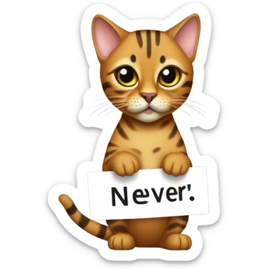 Bengal Cat holding a sign that says never sticker