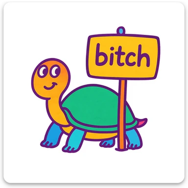 Make the turtle and sign much more colorful while keeping the playful doodle style. The sign should still say 'bitch'. sticker