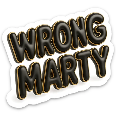 'Wrong Marty' flashy 3D text, shiny and inflated balloon style sticker
