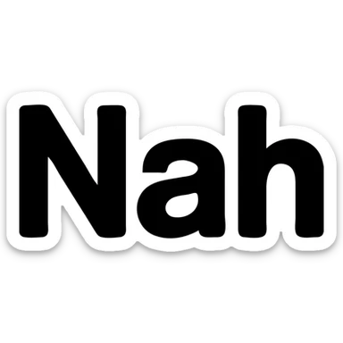 the word 'Nah' in a bold, simple icon style, minimal, modern, suitable for an app icon sticker