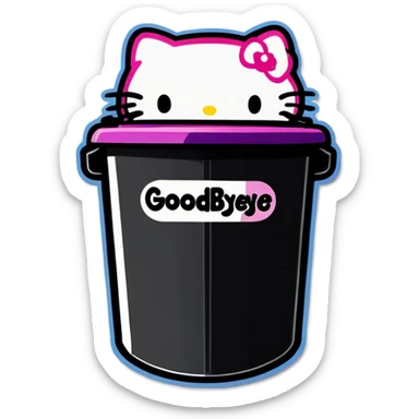 A trash bin that says GOODBYEEEE with hello Kitty in it sticker