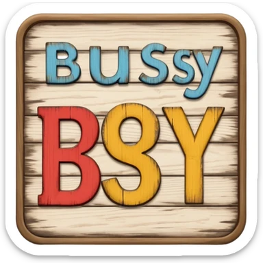 Sign with the letters “busy” on it sticker