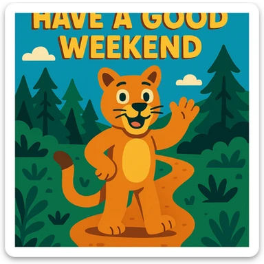 a cartoon cougar waving on a forest trail, with the words 'Have a good weekend' in a playful font sticker