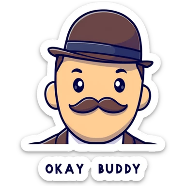 A British man with a bowler hat and mustache with the text "Okay Buddy" clearly visible on the image sticker
