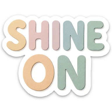 "Shine On" soft pastel rainbow chubby soft letters, cute hand-drawn font, no frame, transparent background sticker