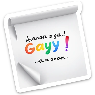 paper saying aaron is gay sticker