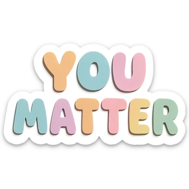 "You Matter" soft pastel rainbow cute chubby letters, kawaii sticker style, no outline, transparent background sticker