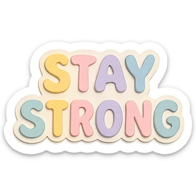 "Stay Strong" in soft pastel rainbow soft bubble font, cute hand-drawn letters, no frame, sticker style, transparent background sticker