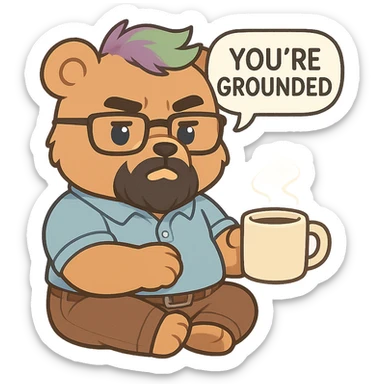 A realism art illustration art style of a plus-sizes teddy bear  with purple to green ombre streak, black beard, blue eyes, glasses, dressed like a dad, holding a coffee mug, You’re grounded speech bubble, frowning  sticker