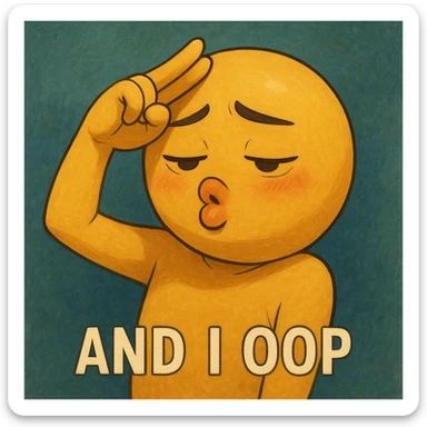 and I oop, slay energy, emoji with fingers to forehead like salute, "and i oop" meme, puckering lips, looking down, lowkey embarassed but still cool sticker