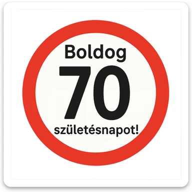 circular sign with red and white color scheme, large black number 70 in the center, text 'Boldog' at the top, text 'születésnapot!' at the bottom, style like the reference, 1000x1000 px, transparent background, PNG sticker