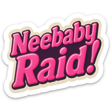 excited 
add the words Neebaby Raid!  in pink  sticker