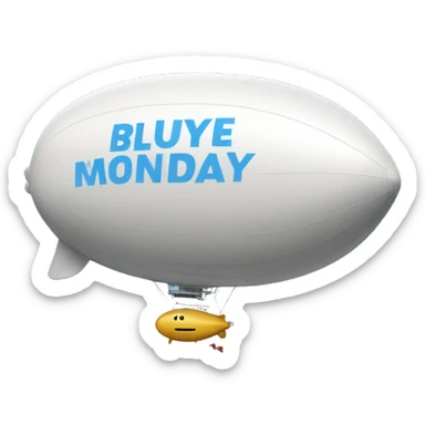 blimp that says "goodbye blue monday" sticker
