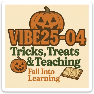 Create a logo that encompasses a retro 80's feel, nostalgic, ALSO RETRO.  Add the words "VIBE25-04: Tricks, Treats & Teaching: Fall Into Learning" sticker