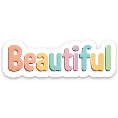 the word 'Beautiful' in soft pastel rainbow colors, rounded sans-serif font, kawaii style, no outline, 3D paper-craft effect sticker