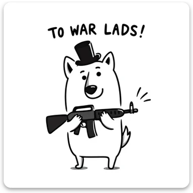 doge with a tophat and minigun, hand-drawn doodle style, 'TO WAR LADS!' in handwritten text sticker