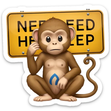 Sad Monkey sitting beside a 'neeed ħelp 🥺' sign, sticker