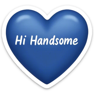 Dark blue heart with the words Hi handsome in the middle  sticker