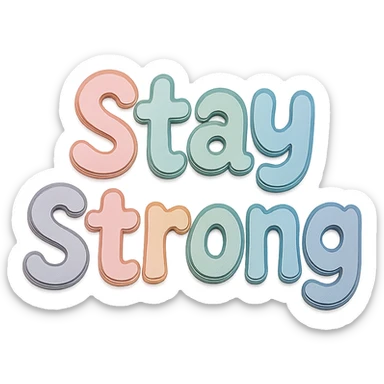 "Stay Strong" soft pastel rainbow soft bubble font, cute hand-drawn letters, no frame, sticker style, transparent background sticker