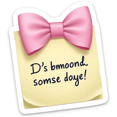 White sticky note with a pink bow that says something on it sticker