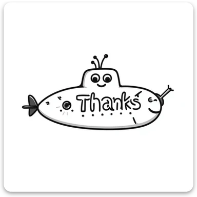 a playful and friendly submarine with the word 'Thanks' on it, clear and readable text sticker