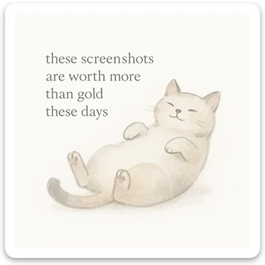 thankful cat lying on its back with the phrase 'these screenshots are worth more than gold these days' on a white background sticker
