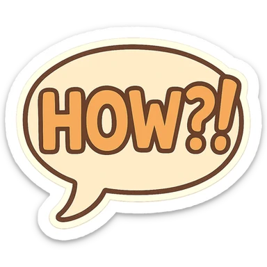 Letters in a big speech-bubble reading "HOW?!" sticker