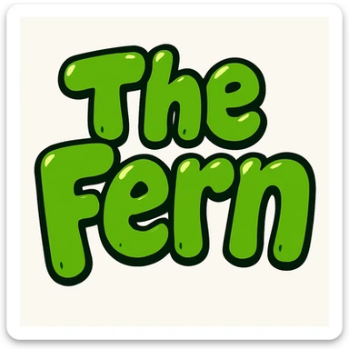 Add a black outline to the green bubble letters that say 'The Fern', keeping the vibrant, cartoonish, and eye-catching style of the letters. sticker