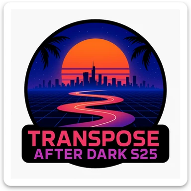 Make a logo with the image above, ADD the wording "TRANSPOSE AFTER DARK S25"  sticker