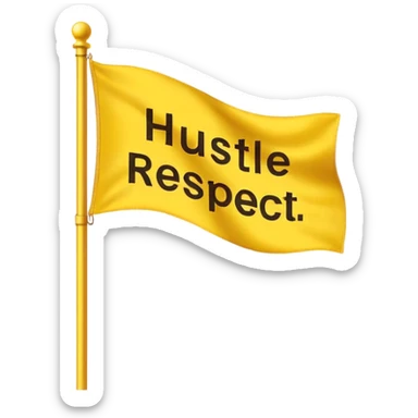 A Yellow Flag with the words “Hustle Loyalty respect” sticker