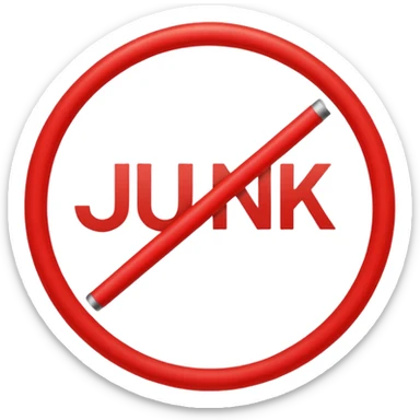 create a emoji that has the word "Junk" in a red circle with a line through it - this means "No junk" Make sure the word is readable through the red line sticker