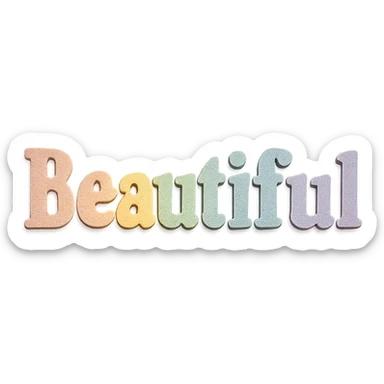 the word 'Beautiful' in soft pastel rainbow colors, bold serif font, kawaii style, no outline, 3D paper-craft effect sticker