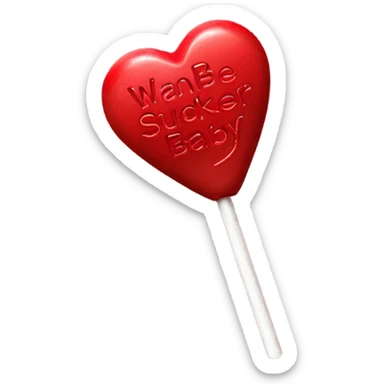 Red heart lollipop that says ‘wanna be my sucker baby?’ In black  sticker