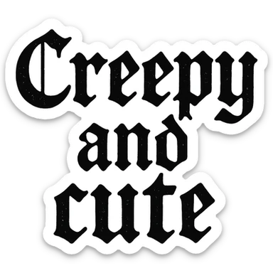 Creepy and cute text, goth sticker