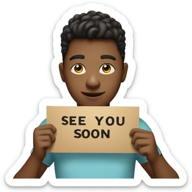 Teenager Holding  a sign that says See you soon! sticker