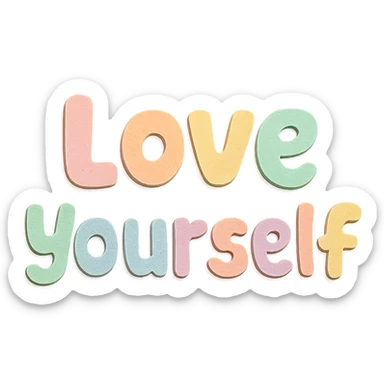 "Love Yourself" in soft pastel rainbow chubby font, cute kawaii hand lettering, no frame, transparent background sticker